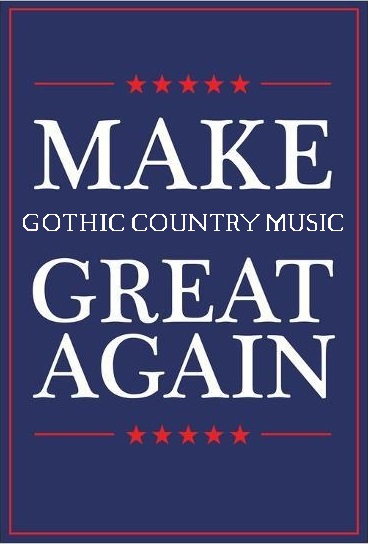 makegothiccountrymusicgreatagain